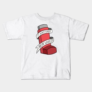 It Ain't Easy Bein' Wheezy Kids T-Shirt